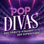 POP DIVAS - Der Soundtrack Deines Lebens! - Das Tribute-Konzert der Superstars